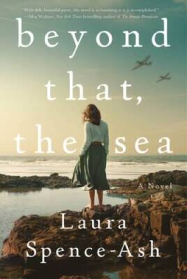 Beyond That, the Sea: A Novel - Hardcover By Spence-Ash, Laura - GOOD