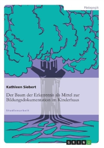 Thumbnail - Kathleen Sieber Der Baum Der Erkenntnis Als Mittel Zur Bildungsdok