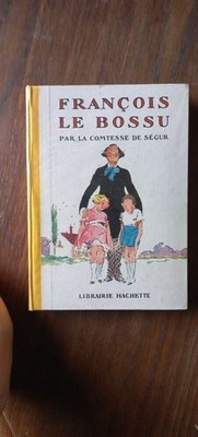 François Le Bossu - Von der Gräfin von Ségur / Buchhändler Hachette 1930