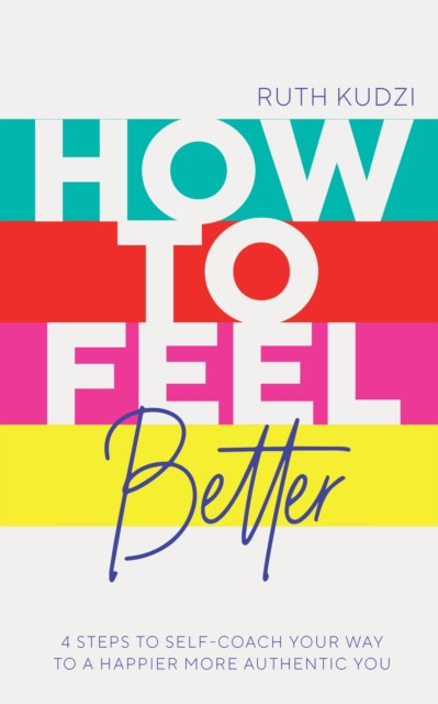How to Feel Better by Ruth Kudzi (Paperback Book)
