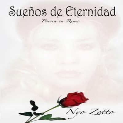 Sueños de Eternidad Nyo Zotto Paperback Lulu Press Inc.