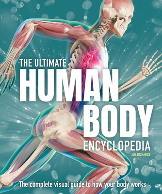 The Ultimate Human Body Encyclopedia | The complete visual guide | Jon Richards