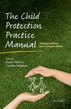 The Child Protection Practice Manual: Training practitioners how to safeguard