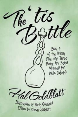 The 'tis Bottle: Book 4 of the Trilogy (The First Three Books Are Being