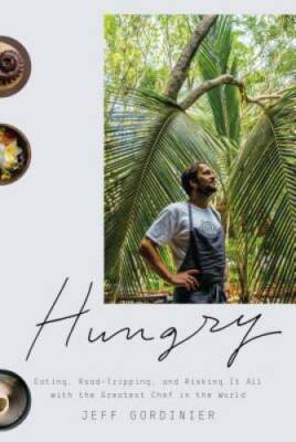 Hungry: Eating, Road-Tripping, and Risking It All with the Greatest Chef  - GOOD