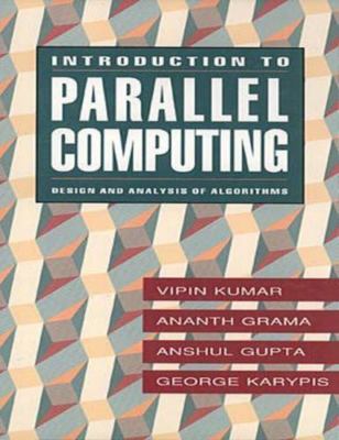 Introduction to Parallel Computing: Design and Analysis of Parallel Algorithms, 