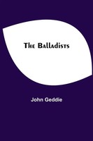 The Balladists John Geddie Taschenbuch Kartoniert / Broschiert Englisch 2021