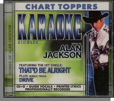 Karaoke Single CD G - Alan Jackson: That'd Be Alright  Drive - New Country CD 