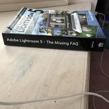 Adobe Photoshop Lightroom 5 - The Missing FAQ: Real Answers to Real Question...