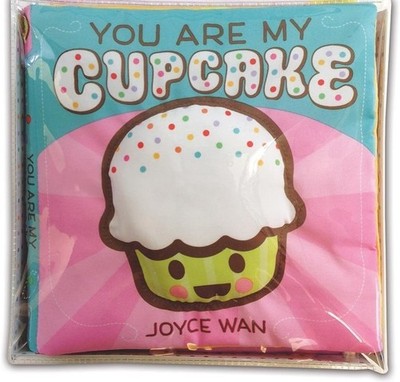 You Are My Cupcake: a Cloth Book by Joyce Wan (2016, Big Book)