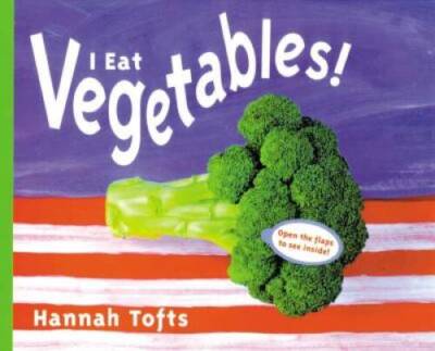 I Eat Vegetables (Things I Eat series) - Hardcover By Tofts, Hannah - VERY GOOD