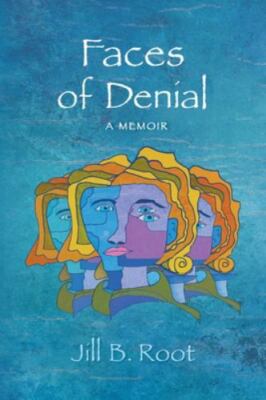 NEW BOOK Faces of Denial: A Memoir by Root, Jill, B. (2021)