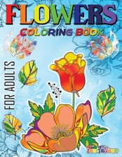 Flowers Coloring Book For Adults: Flowers, Vases, Bunches, Bouquets, Herbs,...