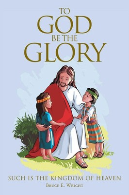 To God Be The Glory Bruce E. Wright Taschenbuch Kartoniert / Broschiert Englisch