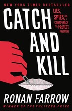 Catch and Kill: Lies, Spies, and a Conspiracy to Protect Predators - hardcov...