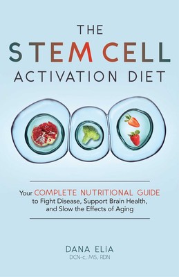 The Stem Cell Activation Diet: Your Complete Nutritional Guide to Fight Dise...