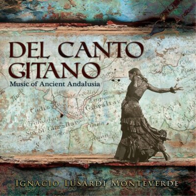 Ignacio Lusardi Monteverde Del Canto Gitano: Music of Ancient Andalusia (CD)