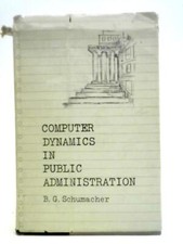 Computer Dynamics in Public Administration B. G. Schumacher - 1967  ID:10609 