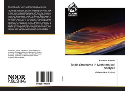 Basic Structures in Mathematical Analysis Mathematical Analysis Lakhdar Meziani