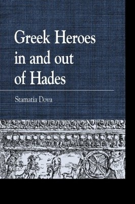 GREEK HEROES IN AND OUT OF HADES (GREEK STUDIES: By Stamatia Dova **BRAND NEW**