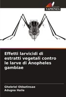 Ghebriel Okbatinsae (U. A.) | Effetti Larvicidi Di Estratti Vegetali Contro...