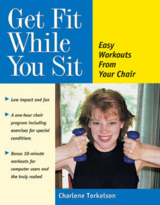 Get Fit While You Sit: Easy Workouts from Your Chair - Paperback - GOOD