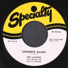 BOB LANDERS / WILLIE JOE: cherokee dance / unitar rock SPECIALTY 7" Single
