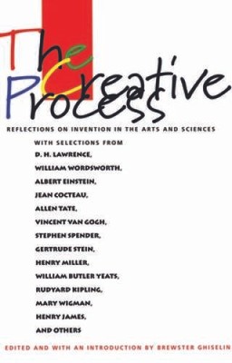 The Creative Process: Reflections on the Invention in the Arts  - VERY GOOD