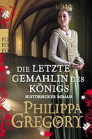 Die Letzte Gemahlin Des KöNigs Philippa Gregory