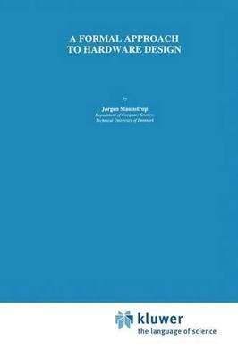A Formal Approach to Hardware Design - 9781461361930