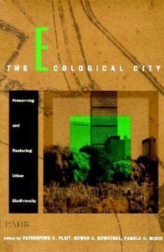 Ecological City : Preserving and Restoring Urban Biodiversity by Rowan ...