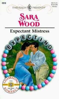 Expectant Mistress by Sara Wood - Harlequin Presents Paperback #2010 - Good Cond