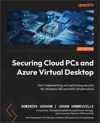 Securing Cloud PCs and Azure Virtual Desktop: Start implementing and optimizing
