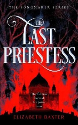 Elizabeth Baxter The Last Priestess (Paperback) Songmaker (UK IMPORT)