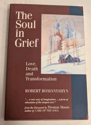 *SIGNED* The Soul in Grief: Love, Death and Transformation 