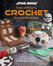 Star Wars: Crochet Your Way Across the Galaxy [Official] by Insight Editions