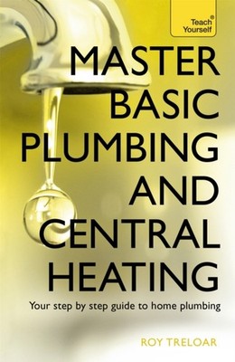Master Basic Plumbing And Central Heating by Roy Treloar PAPERBACK 9781473611627