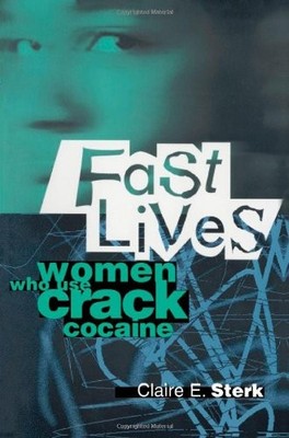 Fast Lives: Women Who Use Crack Cocaine By Claire Sterk