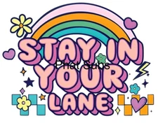 Sublimation Print Stay In Your Lane Ready To Press Heat Transfer