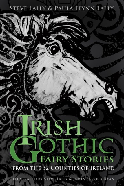 Irish Gothic Fairy Stories by Paula Flynn Lally (Paperback Book)
