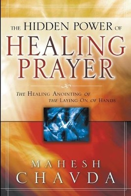 Mahesh Chavda The Hidden Power of Healing Prayer (Paperback)