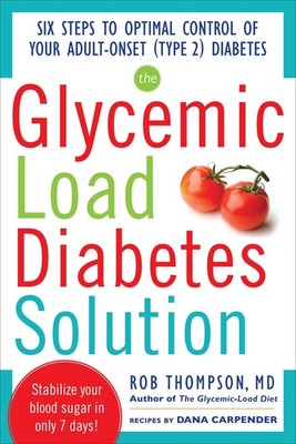 The Glycemic Load Diabetes Solution: Six Steps to Optimal Control of Your Ad...