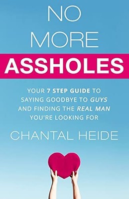 No More Assholes: Your 7 Step Guide ..., Heide, Chantal