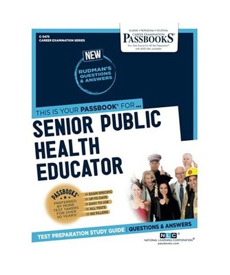 Senior Public Health Educator [C-3475]: Passbooks Study Guide Volume 3475, Natio