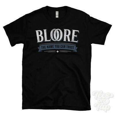 BLOORE THE NAME YOU CAN TRUST T-SHIRT mens & womens novelty family gift idea