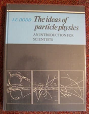 The Ideas of Particle Physics: An Introduction for Scientists, 1984. Hardcover