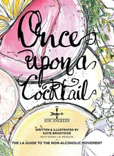 Once Upon a Cocktail - The LA Guide to the Non-Alcoholic Movement! Brightside