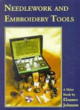 Needlework and Embroidery Tools (Shire Library) By Eleanor Johns