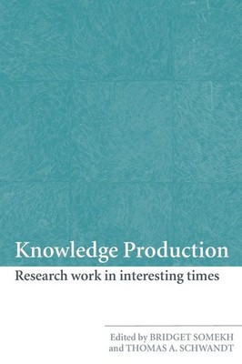 Knowledge Production: Research Work in Interesting Times