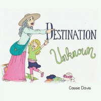 Cassie Davis | Destination Unknown | Taschenbuch | Englisch (2018) | Xlibris US